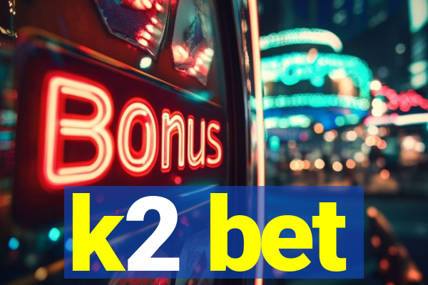 k2 bet